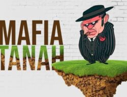 Waspada Mafia Tanah, Kenali Ciri-cirinya !